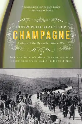 Champagne : comment le vin le plus prestigieux du monde a triomphé de la guerre et des temps difficiles - Champagne: How the World's Most Glamorous Wine Triumphed Over War and Hard Times