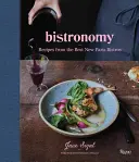 Bistronomie : Les recettes des meilleurs nouveaux bistrots parisiens - Bistronomy: Recipes from the Best New Paris Bistros