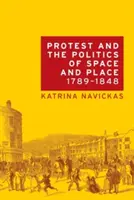 La protestation et la politique de l'espace et du lieu, 1789-1848 - Protest and the Politics of Space and Place, 1789-1848