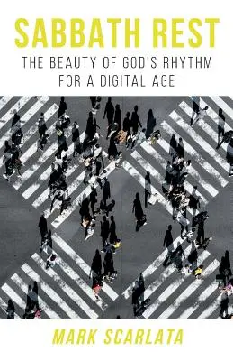 Le repos du sabbat : La beauté du rythme de Dieu à l'ère numérique - Sabbath Rest: The Beauty of God's Rhythm for a Digital Age