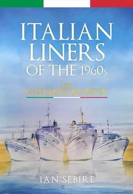 Les paquebots italiens des années 1960 : Le quatuor Costanzi - Italian Liners of the 1960s: The Costanzi Quartet