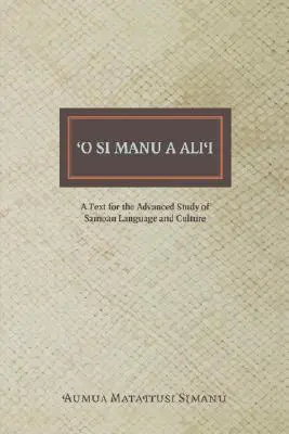 O Si Manu a Alii : Un texte pour l'étude avancée de la langue et de la culture samoanes - O Si Manu a Alii: A Text for the Advanced Study of Samoan Language and Culture