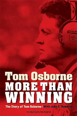 Plus que la victoire : L'histoire de Tom Osborne - More Than Winning: The Story of Tom Osborne