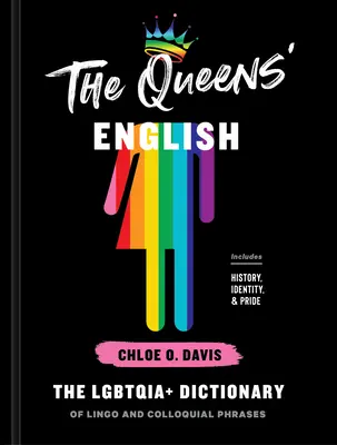 L'anglais des reines : Le Dictionnaire Lgbtqia+ du Lingo et des Phrases Colloquiales - The Queens' English: The Lgbtqia+ Dictionary of Lingo and Colloquial Phrases
