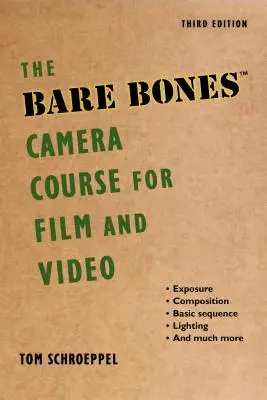 The Bare Bones Camera Course for Film and Video (en anglais) - The Bare Bones Camera Course for Film and Video