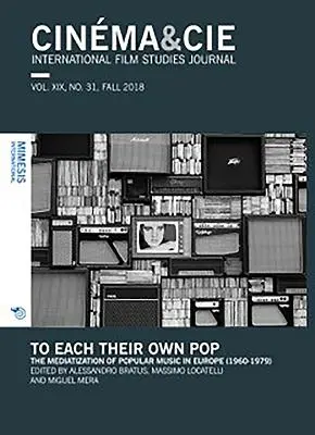 Cinma&cie. Vol. XIX, n° 31, automne 2018 : Chacun sa pop. La médiatisation de la musique populaire en Europe (1960-1979) - Cinma&cie. Vol. XIX, No. 31, Fall 2018: To Each Their Own Pop. the Mediatization of Popular Music in Europe (1960-1979)
