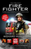 Comment devenir pompier : Le guide ultime de l'initié - How to Become a Firefighter: The Ultimate Insider's Guide