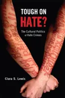 Tough on Hate? : La politique culturelle des crimes de haine - Tough on Hate?: The Cultural Politics of Hate Crimes