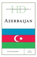 Dictionnaire historique de l'Azerbaïdjan, nouvelle édition - Historical Dictionary of Azerbaijan, New Edition