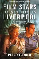 Les stars de cinéma ne meurent pas à Liverpool - Une véritable histoire d'amour - Film Stars Don't Die in Liverpool - A True Love Story