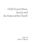 Abus sexuels d'enfants, société et avenir de l'Église - Child Sexual Abuse, Society, and the Future of the Church