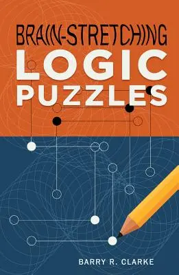 Énigmes logiques qui font travailler les méninges - Brain-Stretching Logic Puzzles