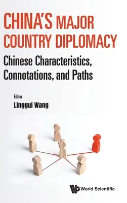 La diplomatie chinoise des grands pays : Caractéristiques, connotations et voies chinoises - China's Major Country Diplomacy: Chinese Characteristics, Connotations, and Paths