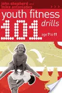 101 exercices de fitness pour les jeunes de 7 à 11 ans - 101 Youth Fitness Drills Age 7-11
