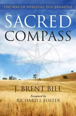 La boussole sacrée : La voie du discernement spirituel - Sacred Compass: The Way of Spiritual Discernment