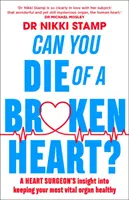 Peut-on mourir d'un cœur brisé ? Le point de vue d'un chirurgien cardiaque sur la santé de votre organe le plus vital - Can You Die of a Broken Heart?: A Heart Surgeon's Insight Into Keeping Your Most Vital Organ Healthy