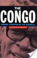 Le Congo : De Léopold à Kabila : Une histoire populaire - The Congo: From Leopold to Kabila: A People's History