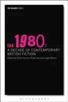 Les années 1980 : Une décennie de fiction britannique contemporaine - The 1980s: A Decade of Contemporary British Fiction