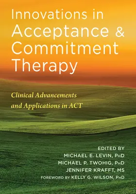 Innovations dans la thérapie d'acceptation et d'engagement : Progrès et applications cliniques de la thérapie d'acceptation et d'engagement - Innovations in Acceptance and Commitment Therapy: Clinical Advancements and Applications in ACT