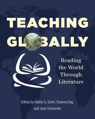 Enseigner à l'échelle mondiale : Lire le monde à travers la littérature - Teaching Globally: Reading the World Through Literature