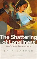 L'éclatement de la solitude : Le souvenir chrétien - The Shattering of Loneliness: On Christian Remembrance