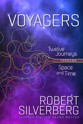 Les voyageurs : Douze voyages à travers l'espace et le temps - Voyagers: Twelve Journeys Through Space and Time