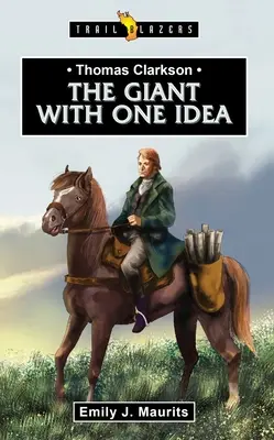 Thomas Clarkson : le géant à l'idée unique - Thomas Clarkson: The Giant with One Idea