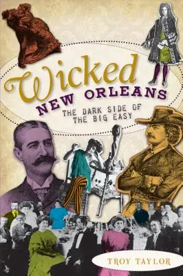 Wicked New Orleans : Le côté obscur de la grande ville - Wicked New Orleans: The Dark Side of the Big Easy