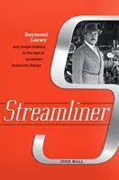 Streamliner : Raymond Loewy et la création d'images à l'ère du design industriel américain - Streamliner: Raymond Loewy and Image-Making in the Age of American Industrial Design