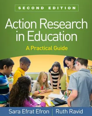 Recherche-action en éducation, deuxième édition : Un guide pratique - Action Research in Education, Second Edition: A Practical Guide