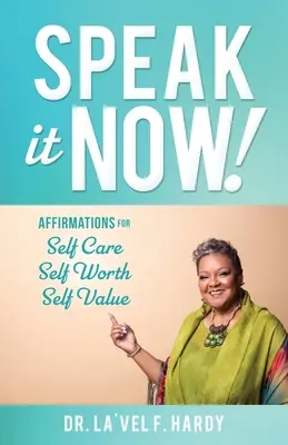 Parlez-en maintenant&nbsp;! Affirmations pour prendre soin de soi Valeur de soi Valeur de soi - Speak It Now!: Affirmations for Self Care Self Worth Self Value