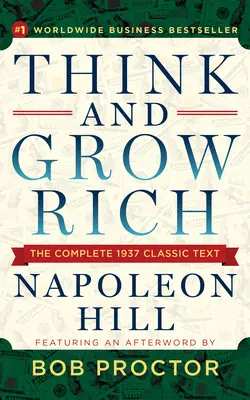 Pensez et devenez riche : Le texte complet du classique de 1937 avec une postface de Bob Proctor - Think and Grow Rich: The Complete 1937 Classic Text Featuring an Afterword by Bob Proctor