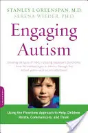 Engager l'autisme : Utiliser l'approche Floortime pour aider les enfants à établir des relations, à communiquer et à réfléchir - Engaging Autism: Using the Floortime Approach to Help Children Relate, Communicate, and Think