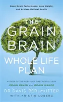 Grain Brain Whole Life Plan - Booster les performances cérébrales, perdre du poids et atteindre une santé optimale - Grain Brain Whole Life Plan - Boost Brain Performance, Lose Weight, and Achieve Optimal Health