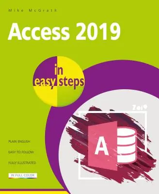 Access en quelques étapes : Illustration de l'utilisation d'Access 2019 - Access in Easy Steps: Illustrated Using Access 2019