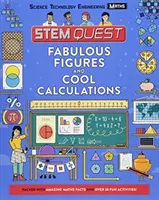 Des chiffres fabuleux et des calculs sympas - Une foule de faits mathématiques étonnants et plus de 30 expériences amusantes. - Fabulous Figures and Cool Calculations - Packed with amazing maths facts and over 30 fun experiments