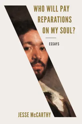 Qui paiera les réparations sur mon âme ? Essais - Who Will Pay Reparations on My Soul?: Essays