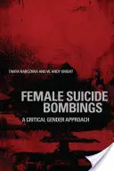 Female Suicide Bombings : Une approche critique du genre - Female Suicide Bombings: A Critical Gender Approach