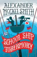 Le bateau école de Tobermory - Une aventure du bateau école de Tobermory (Livre 1) - School Ship Tobermory - A School Ship Tobermory Adventure (Book 1)