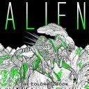 Alien : le livre à colorier - Alien: The Coloring Book