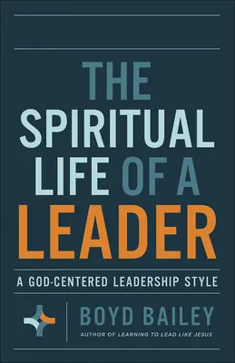 La vie spirituelle d'un dirigeant : Un style de leadership centré sur Dieu - The Spiritual Life of a Leader: A God-Centered Leadership Style