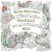 Millie Marotta's Woodland Wild - un livre d'aventures à colorier - Millie Marotta's Woodland Wild - a colouring book adventure