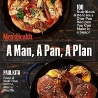 Un homme, une poêle, un plan : 100 recettes délicieuses et nutritives en une seule poêle que vous pouvez préparer dès maintenant : Un livre de cuisine - A Man, a Pan, a Plan: 100 Delicious & Nutritious One-Pan Recipes You Can Make Right Now!: A Cookbook