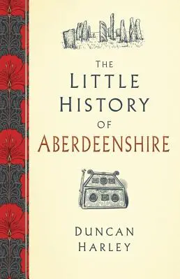 La petite histoire de l'Aberdeenshire - The Little History of Aberdeenshire