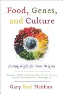 Alimentation, gènes et culture : Bien manger en fonction de ses origines - Food, Genes, and Culture: Eating Right for Your Origins