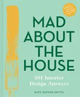 Mad about the House : 101 réponses sur la décoration d'intérieur - Mad about the House: 101 Interior Design Answers