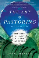 L'art du pastorat : Le ministère sans toutes les réponses - The Art of Pastoring: Ministry Without All the Answers