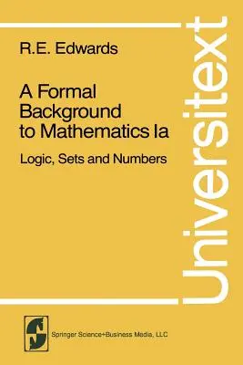 Un arrière-plan formel aux mathématiques : Logique, ensembles et nombres - A Formal Background to Mathematics: Logic, Sets and Numbers