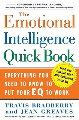 Le livre rapide de l'intelligence émotionnelle : Tout ce que vous devez savoir pour mettre votre QE au travail - The Emotional Intelligence Quick Book: Everything You Need to Know to Put Your Eq to Work