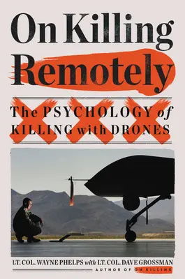 Tuer à distance : La psychologie de l'assassinat par les drones - On Killing Remotely: The Psychology of Killing with Drones